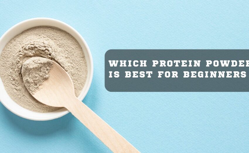 Which protein powder is best for beginners