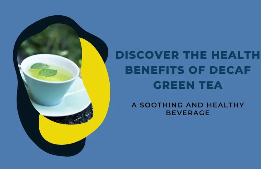 Health Benefits of Decaf Green Tea