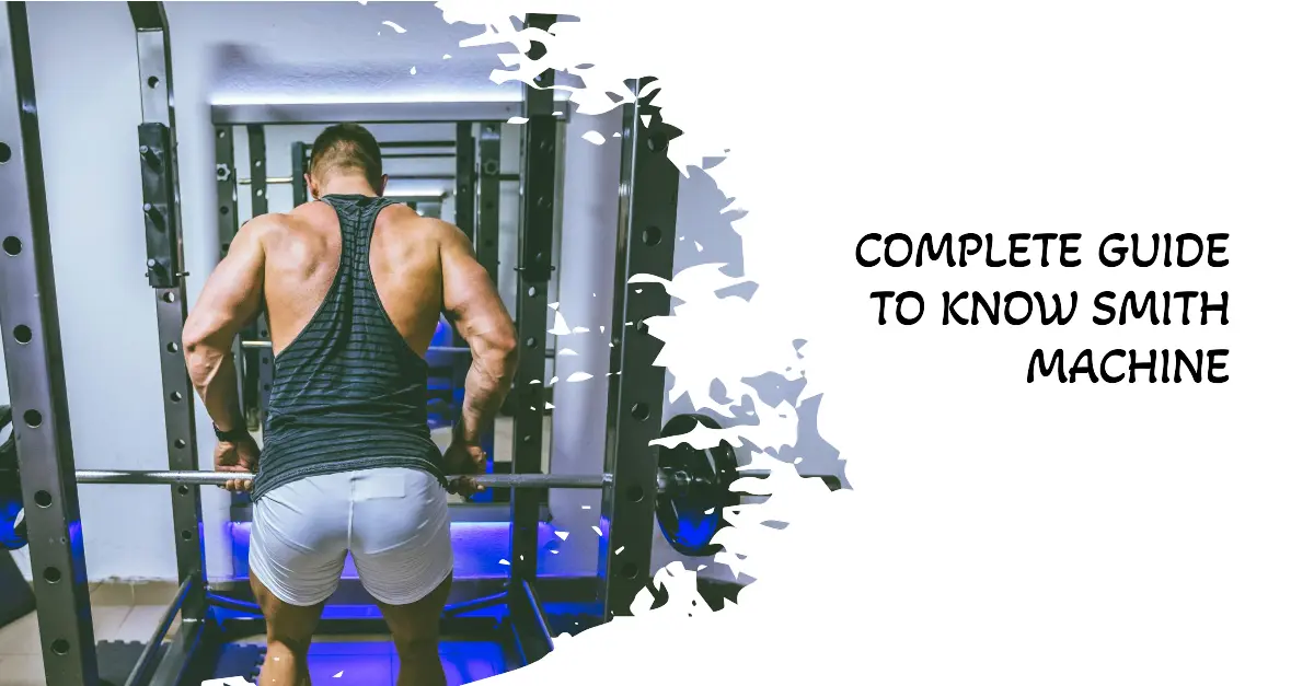 The Complete Guide to Know Smith Machine - Clicko Health